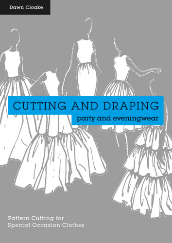 Cutting and draping party and eveningwear: pattern cutting for special occasion clothes