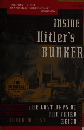Inside Hitler's Bunker: The Last Days of the Third Reich. Joachim Fest