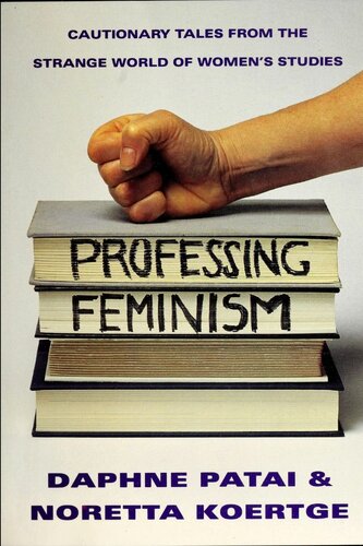 Professing Feminism: Cautionary Tales From Inside The Strange World Of Women's Studies
