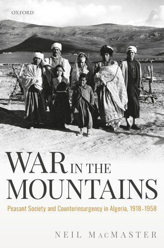 War in the mountains : Peasant Society and Counterinsurgency in Algeria, 1918-1958