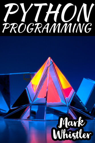 PYTHON PROGRAMMING: A Complete Overview to Master The Art of Data Science From Scratch Using Python for Business