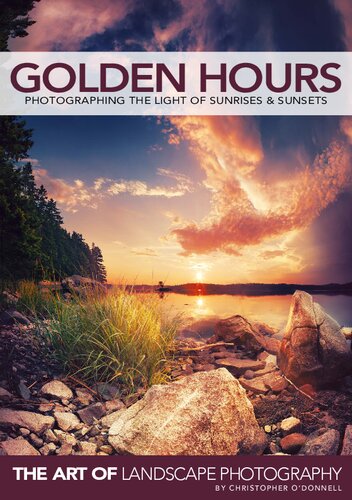 Golden Hours: Photographing the Light of Sunrises & Sunsets