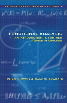 Functional Analysis: Introduction to Further Topics in Analysis (Princeton Lectures in Analysis)