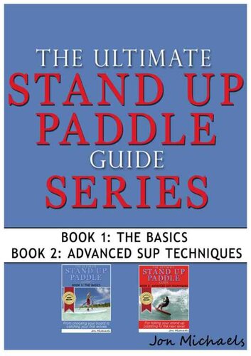 The Ultimate Stand Up Paddle Guide Series - Book 1 & 2 (Stand Up Paddle Guides 3)