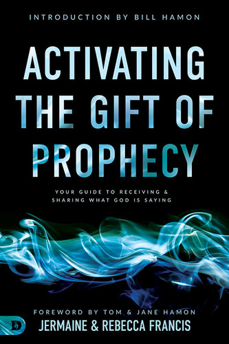 Activating the Gift of Prophecy: Your Guide to Receiving and Sharing what God is Saying