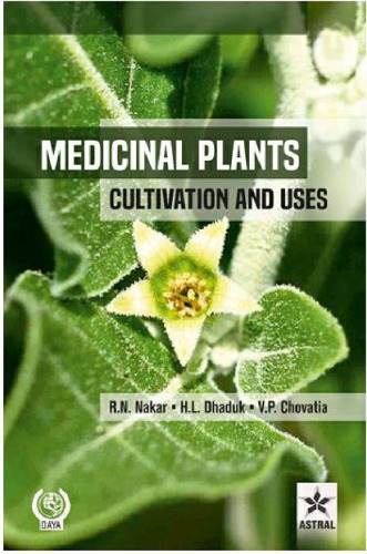 Medicinal plants and their uses: medicinal plants, simply described and illustrated with notes on their constituents, actions and uses, their collection, cultivation and preparations