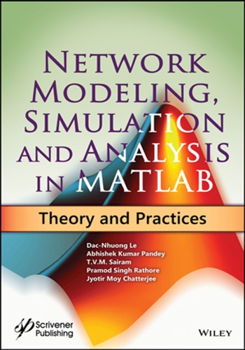 Network modeling, simulation and analysis in Matlab theory and practices