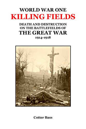 World War One KILLING FIELDS: Death and Destruction on the Battlefields of The Great War