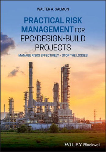 Practical risk management for EPC/design-build projects: manage risks effectively - stop the losses