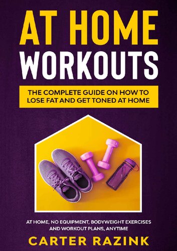 At Home Workouts The Complete Guide on How to Lose Fat and Get Toned at Home: At Home, No Equipment by Cartes Razink (2020)