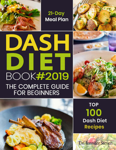 DASH Diet Cookbook #2019: The Complete DASH Diet Guide for Beginners with 21-Day Meal Plan to Lose Weight and Reduce Blood Pressure, Prevent Disease and Live Healthy