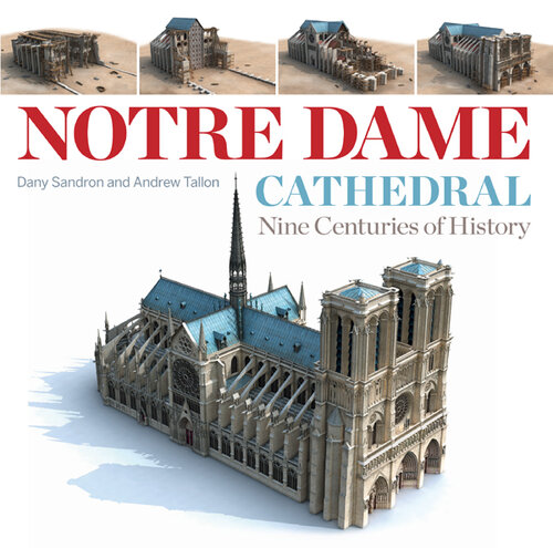 Notre-Dame of Paris: Nine Centuries of History