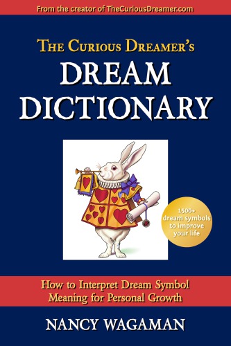 The curious dreamer's dream dictionary: how to interpret dream symbol meaning for personal growth