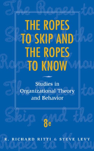The ropes to skip and the ropes to know: studies in organizational theory and behavior