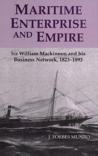 Maritime Enterprise and Empire: Sir William MacKinnon and His Business Network, 1823-1893
