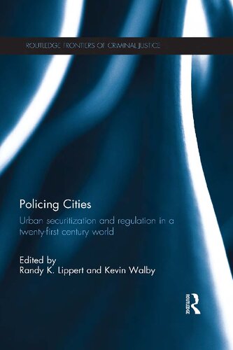 Policing cities : urban securitization and regulation in a twenty-first century world