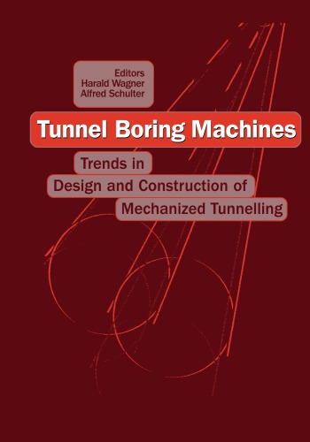 Tunnel boring machines: trends in design & construction of mechanized tunnelling: proceedings of the International Lecture Series in TBM Tunnelling Trends, Hagenberg, Austria, 14-15 December, 1995
