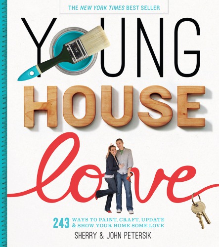Young house love: 243 ways to paint, craft, update & show your home some love