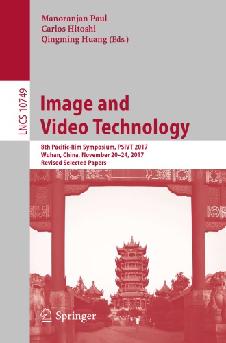Image and video technology, 8 conf., PSIVT 2017, Wuhan