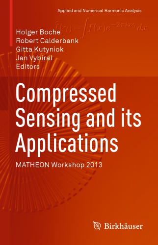 Compressed sensing and its applications: MATHEON Workshop 2013