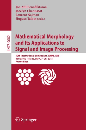 Mathematical morphology and its applications to image and signal processing, 12th Int.Symp., ISMM 2015