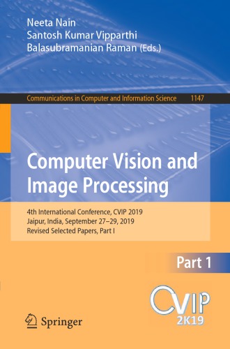 Proc. 4 inter. conf. Computer Vision and Image Processing, CVIP 2019, Part 1