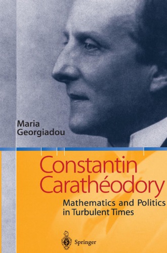 Constantin Caratheodory. Mathematics and politics in turbulent times