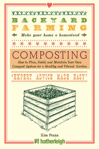 Composting: How to Plan, Build, and Maintain Your Own Compost System for a Healthy and Vibrant Garden