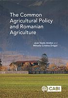 The common agricultural policy and Romanian agriculture