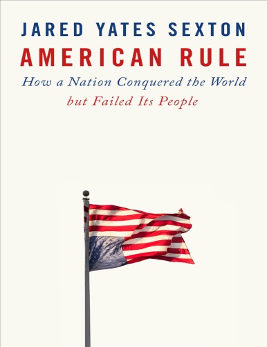 American Rule - How a Nation Conquered the World but Failed Its People