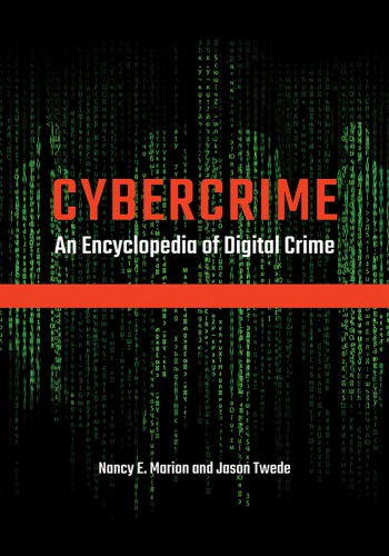 Cybercrime: An Encyclopedia Of Digital Crime