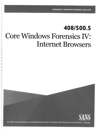 FOR500.5: Core Windows Forensics Part IV: Internet Browsers