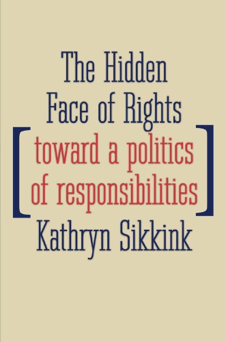 The Hidden Face Of Rights: Toward A Politics Of Responsibilities