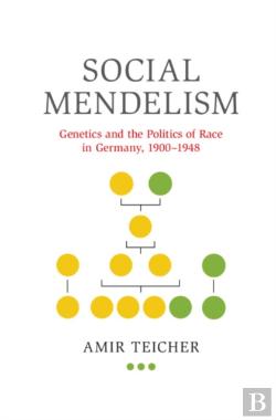 Social Mendelism (Genetics and the Politics of Race in Germany, 1900–1948)