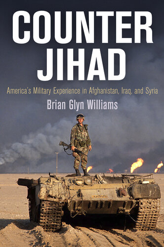 Counter Jihad: America's Military Experience in Afghanistan, Iraq, and Syria (Haney Foundation Series)