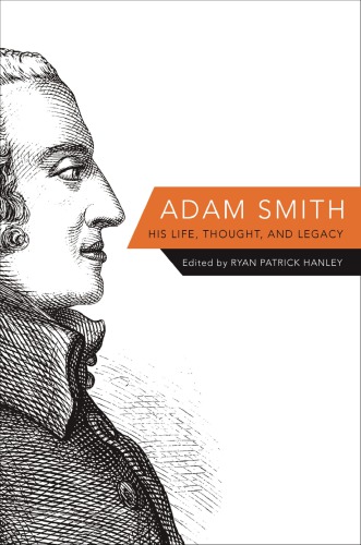 Adam Smith: His Life, Thought, And Legacy