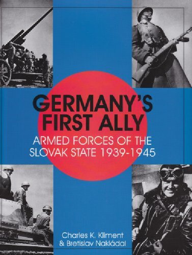 Germany's First Ally: Armed Forces of the Slovak State 1939-1945