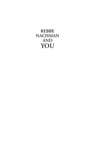 Rebbe Nachman and You: How the Wisdom of Rebbe Nachman of Breslov Can Change Your Life
