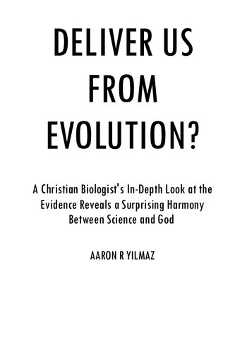 Deliver Us from Evolution?: A Christian Biologist's In-Depth Look at the Evidence Reveals a Surprising Harmony Between Science and God