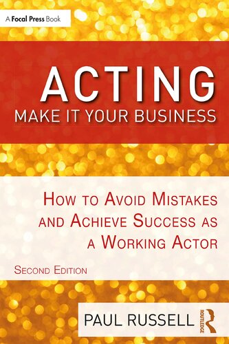 Acting: Make It Your Business: How to Avoid Mistakes and Achieve Success as a Working Actor