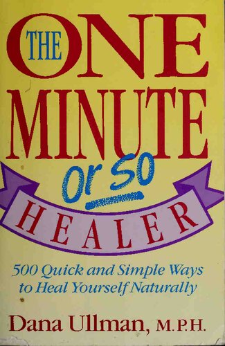 The One Minute (or So) Healer: 500 Quick and Simple Ways to Heal Yourself Naturally