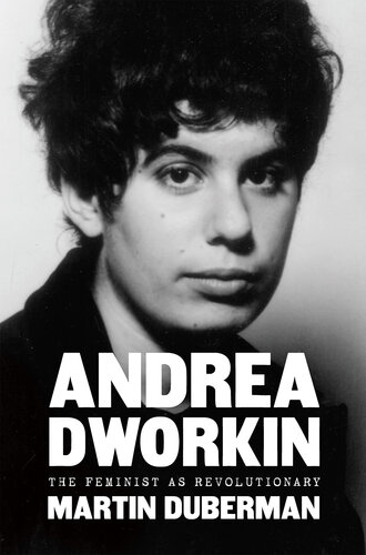 Andrea Dworkin: The Feminist As Revolutionary