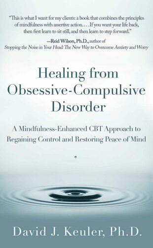 Healing from Obsessive-Compulsive Disorder: A Mindfulness-Enhanced CBT Approach to Regaining Control and Restoring Peace of Mind