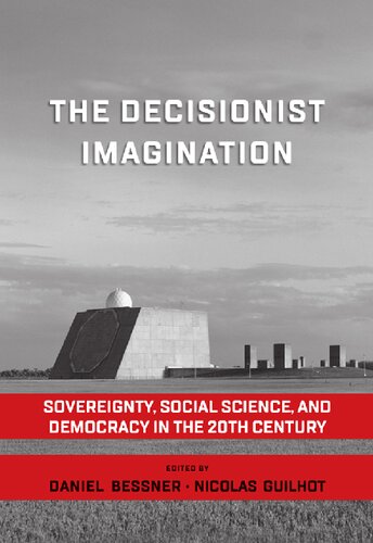 The Decisionist Imagination: Sovereignty, Social Science and Democracy in the 20th Century