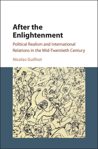 After the Enlightenment: Political Realism and International Relations in the Mid-Twentieth Century