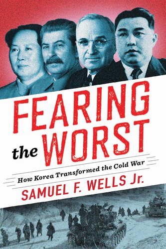 Fearing the Worst: How Korea Transformed the Cold War