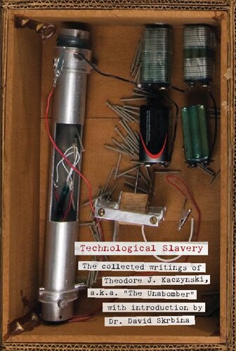 Technological Slavery: The Collected Writings of Theodore J. Kaczynski, a.k.a. 