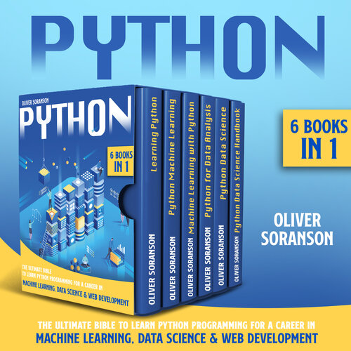 Python: 6 Books in 1:  The Ultimate Bible to Learn Python Programming for a Career in Machine Learning, Data Science &  Web Development.