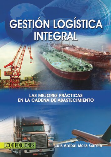 Gestión logística integral : las mejores prácticas en la cadena de abastecimientos