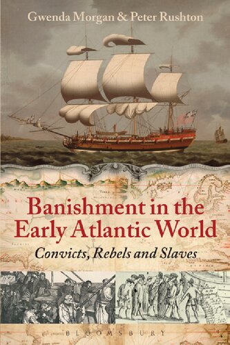 Banishment in the Early Atlantic World: Convicts, Rebels and Slaves